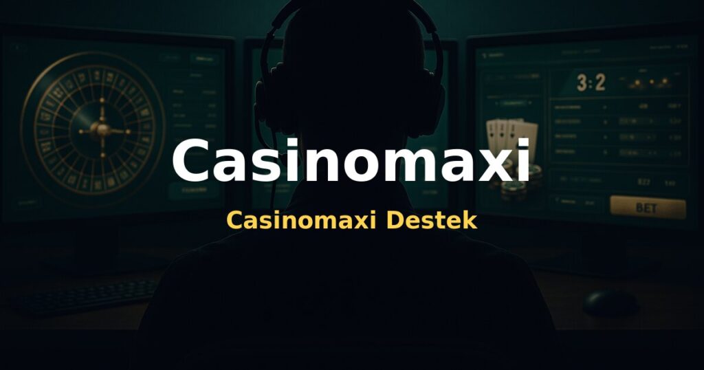 Casinomaxi Destek - Casinomaxi