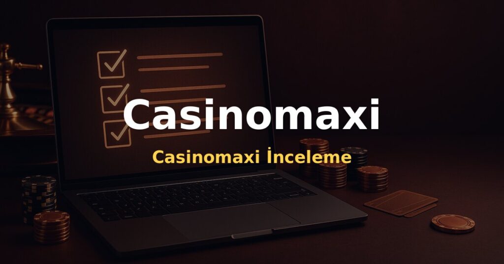 Casinomaxi İnceleme - Casinomaxi